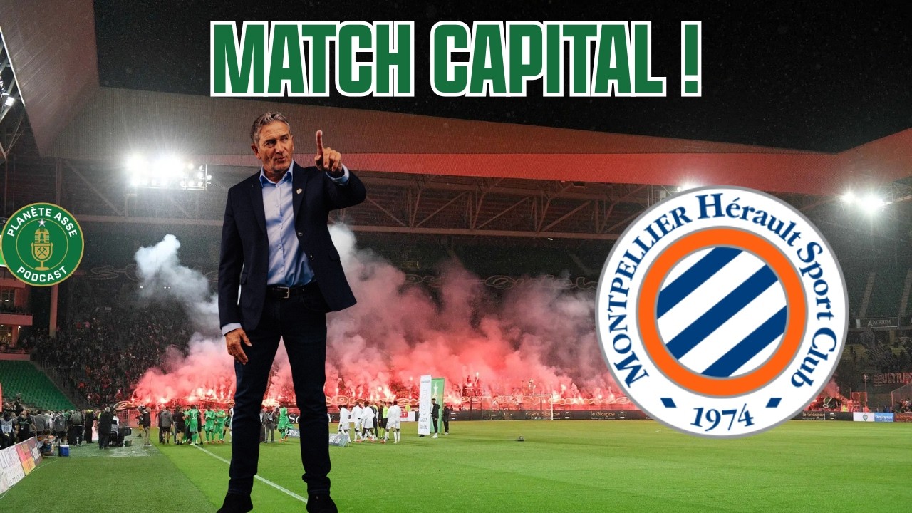 ASSE - MONTPELLIER : LA VICTOIRE OU LA CRISE ? (Avant-Match Capital) ⚡