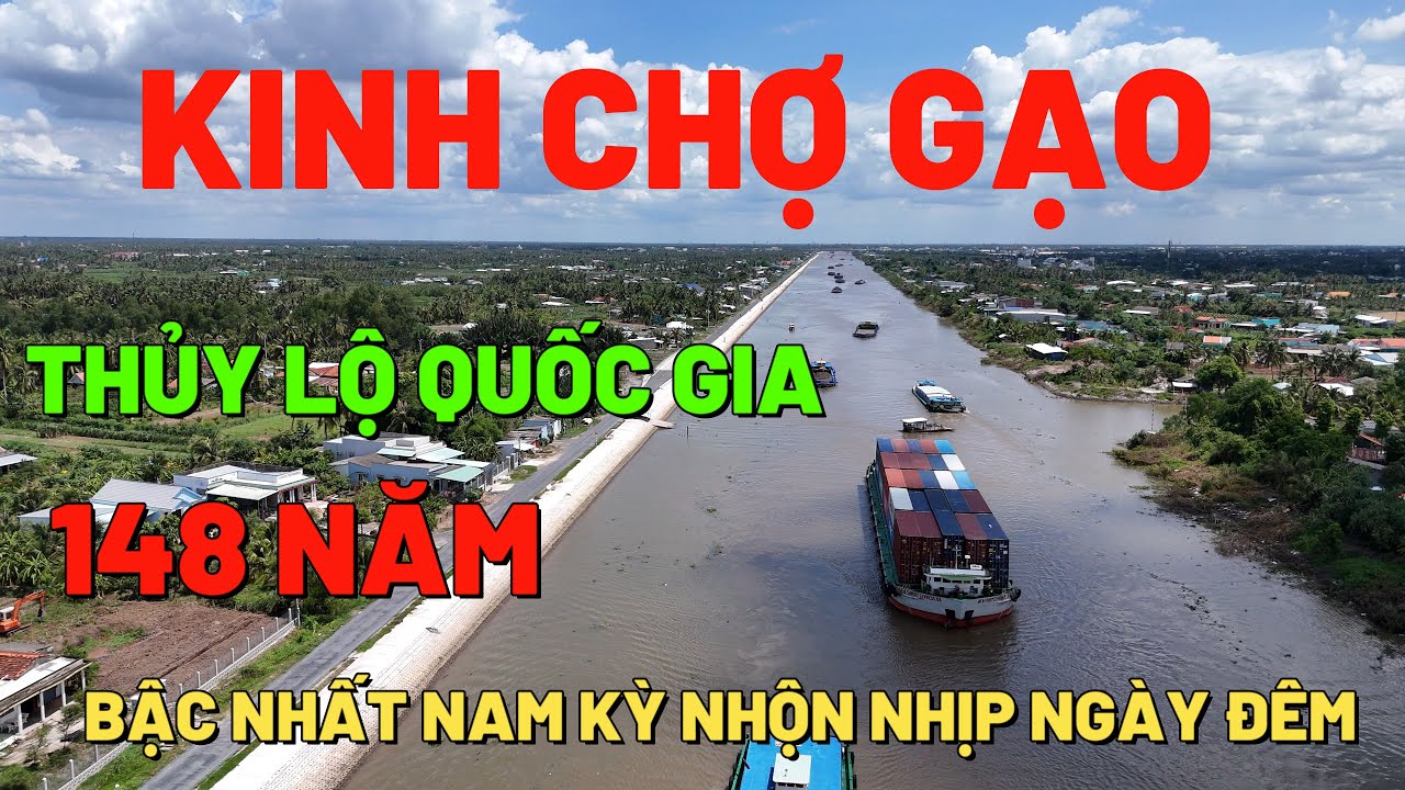 KINH CHỢ GẠO - THỦY LỘ QUỐC GIA QUAN TRỌNG BẬC NHẤT CỦA VÙNG NAM BỘ