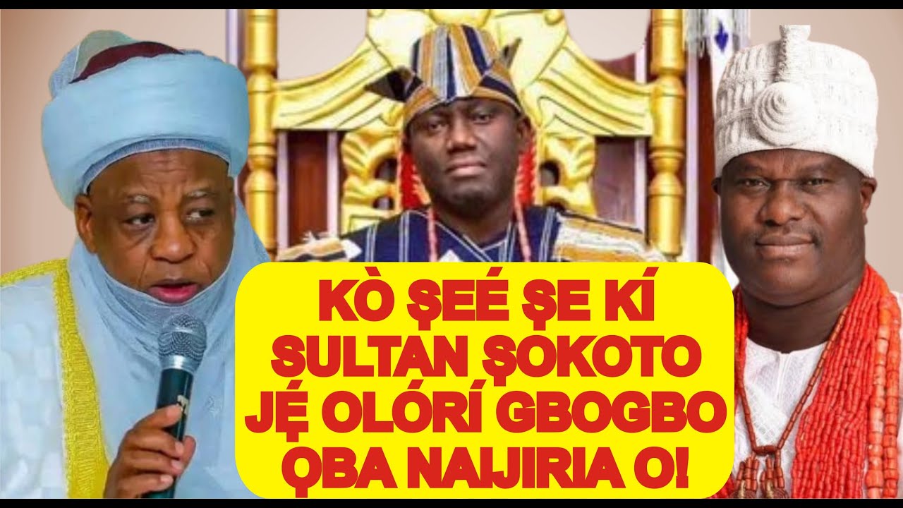 IJA DE! SULTAN SOKOTO KI I ṢE OLORI AWA ỌBA NAIJIRIA O