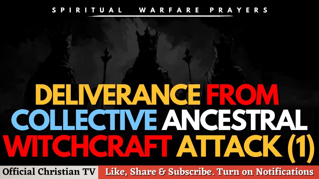 PRAYER AGAINST COLLECTIVE ANCESTRAL WITCHCRAFT ATTACK | Spiritual Warfare Prayers