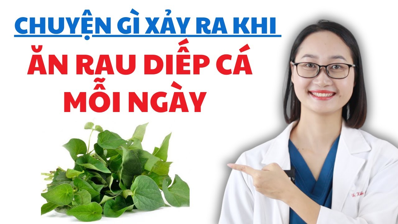 Chuyện Gì Xảy Ra Khi Ăn Rau Diếp Cá Mỗi Ngày | Dược Sĩ Lan