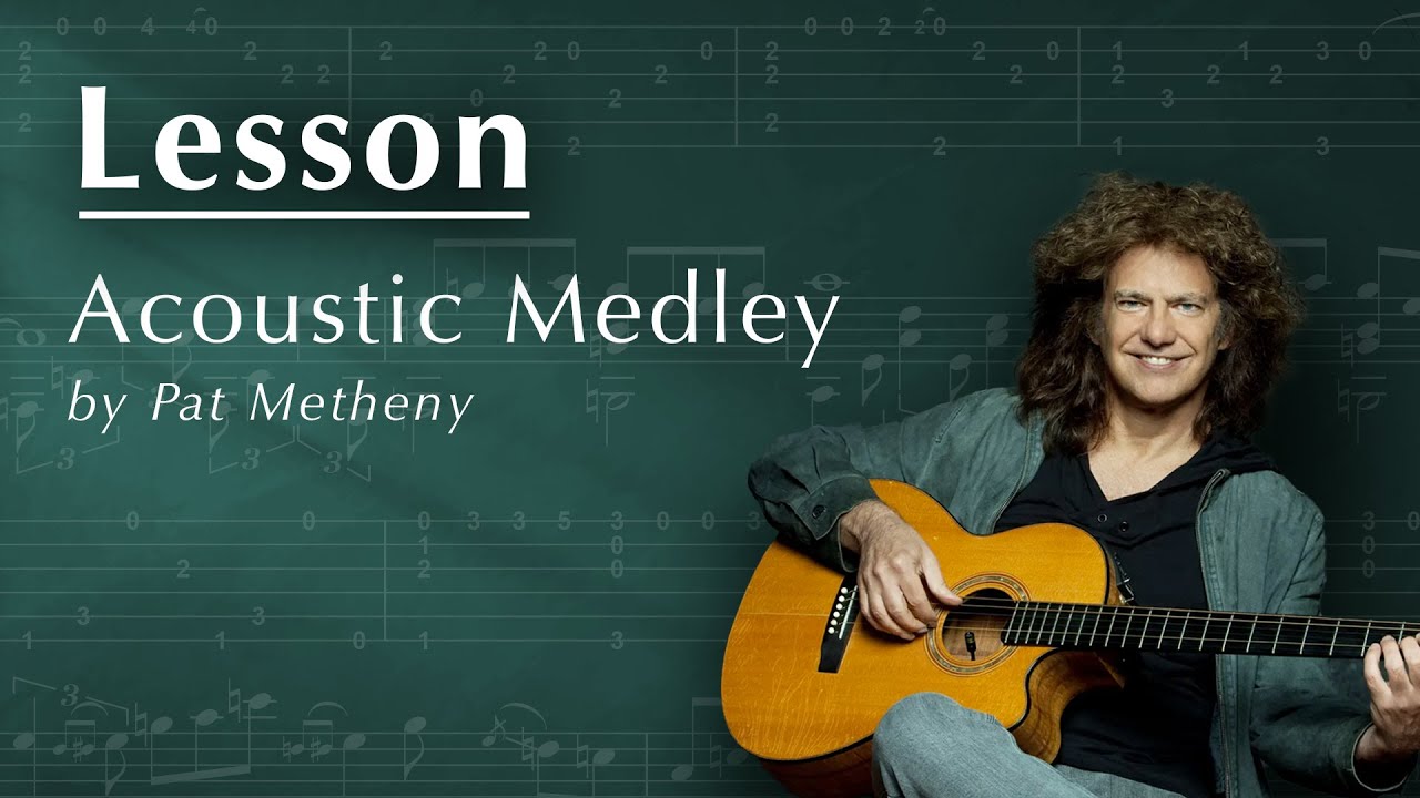 LESSON: Acoustic Medley by Pat Metheny Part 1