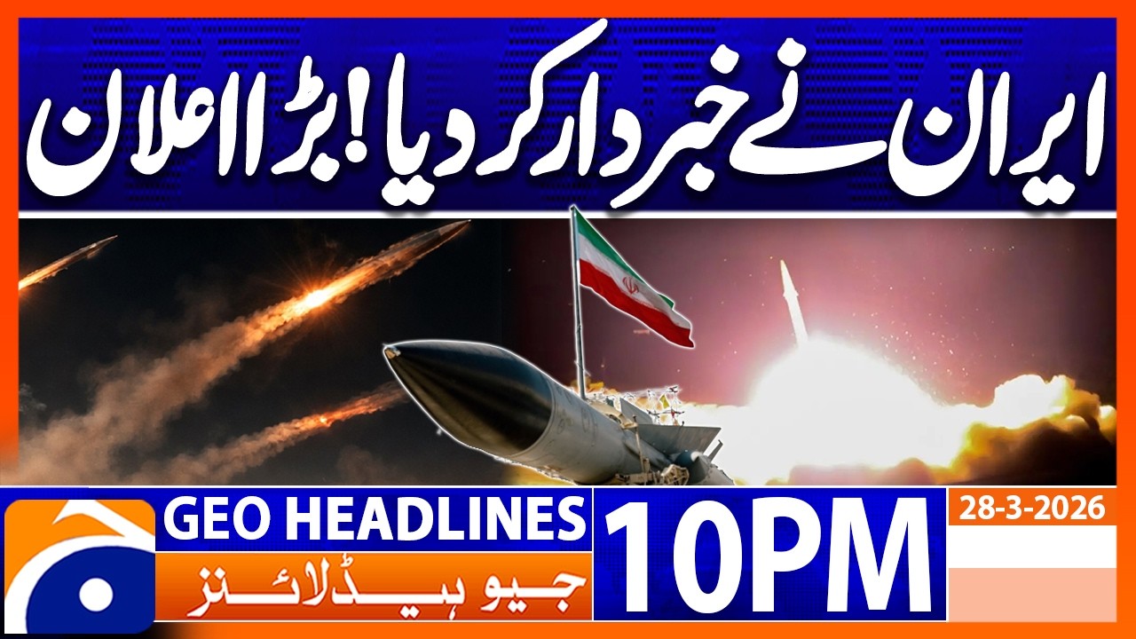 SITUATION CRITICAL..!! - Iran's Warning | Geo News 10 PM Headlines | 28 March 2026