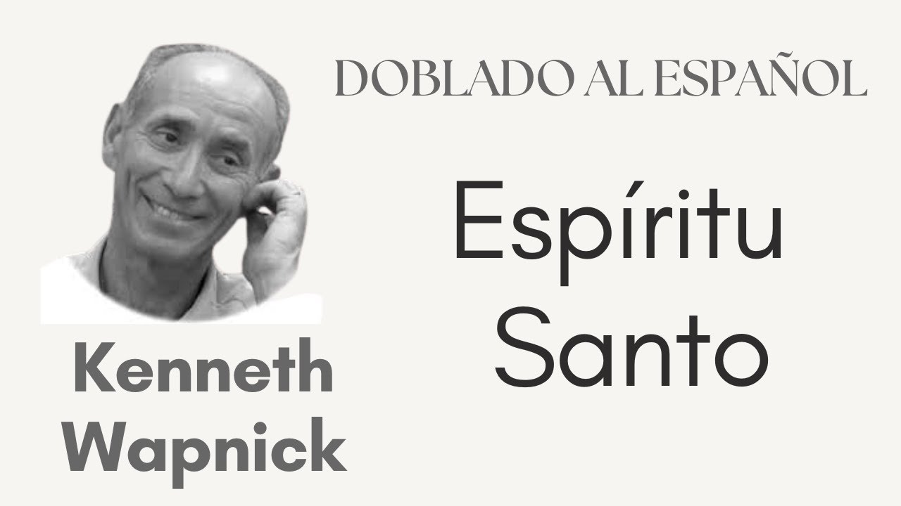 Espíritu Santo. KENNETH WAPNICK  doblado al español.