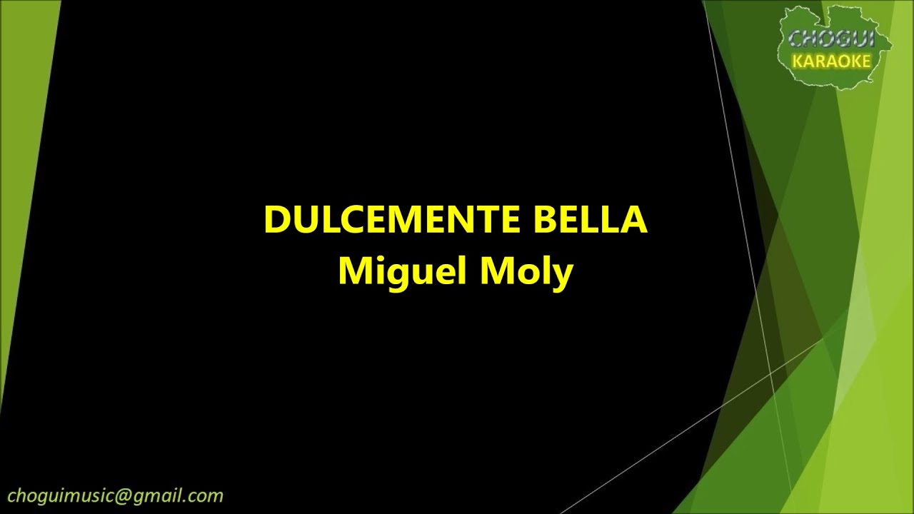 Miguel Moly - Dulcemente Bella (Karaoke/Pista)