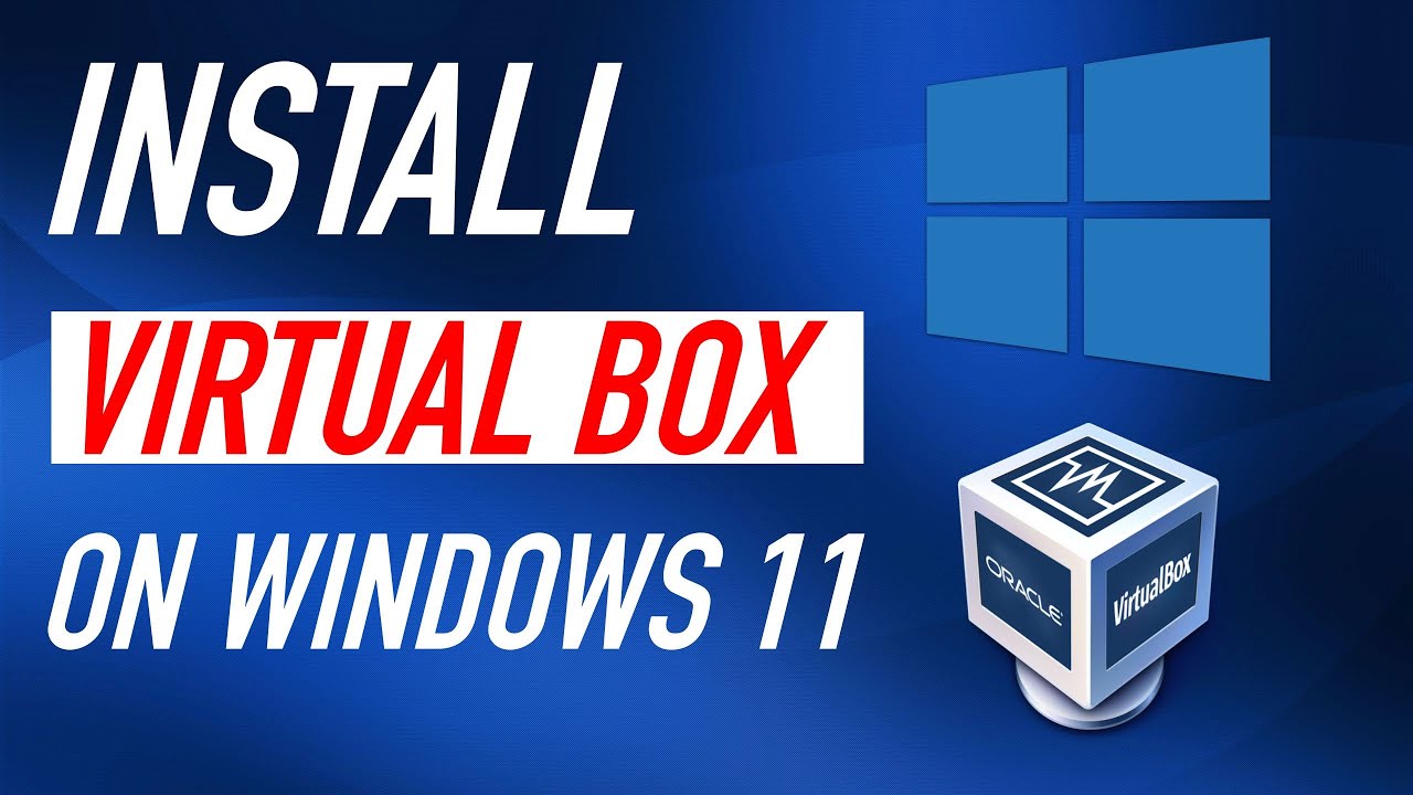 How To Install Virtualbox On Windows 11