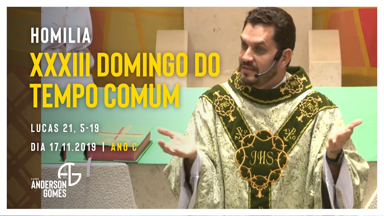 HOMILIA do 33&ordm; Domingo do Tempo Comum (Lc 21, 5-19/Ano C) - 17/11/19