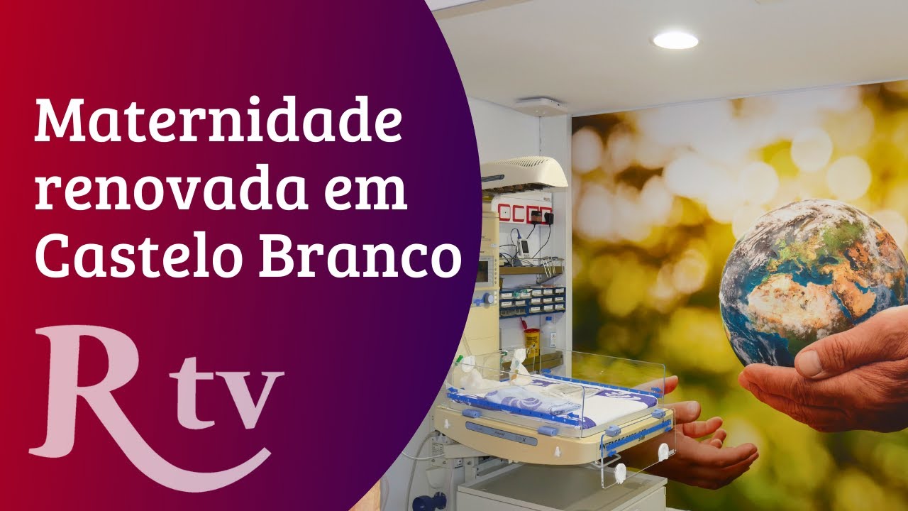 Maternidade renovada no Hospital Amato Lusitano