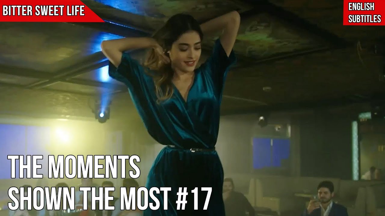 The Moments Shown The Most #17 - Bitter Sweet Life (English Subtitles) | Hayat Bazen Tatlidir