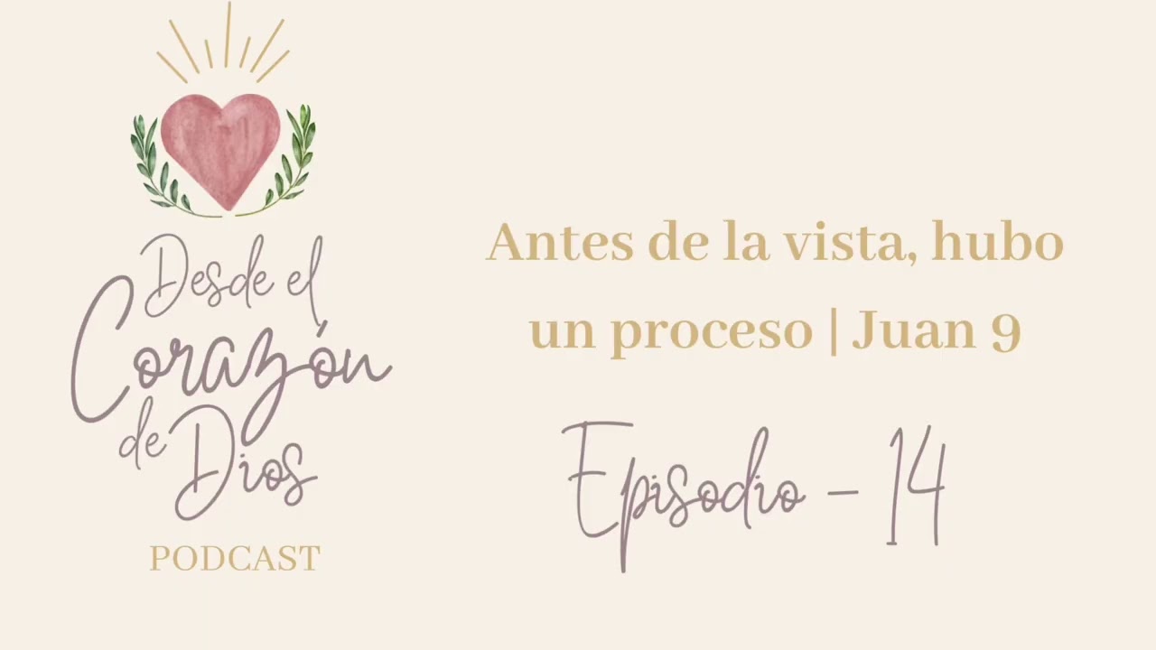 Antes de la vista, hubo un proceso | Juan 9 - Episodio 14
