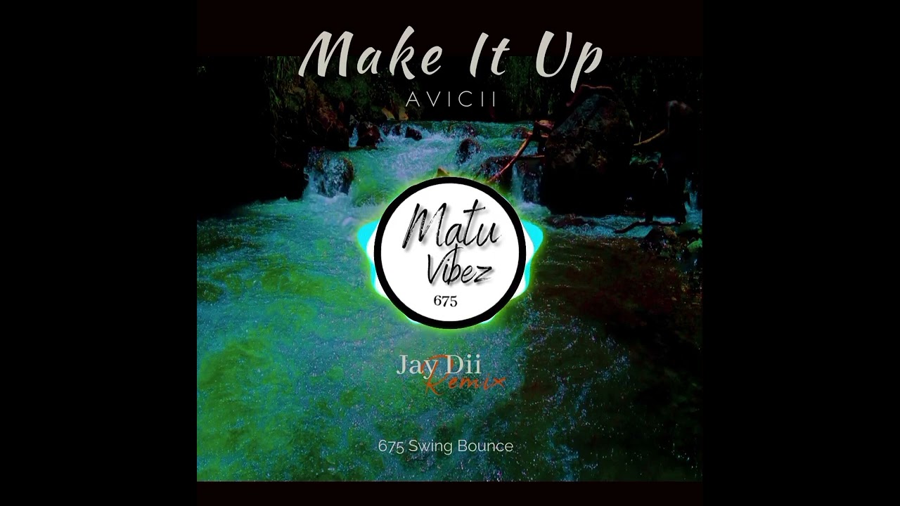 MAKE IT UP_AVICII_-_Jay Dii Remix (675 Swing Bounce 🇵🇬). (48k).mp3