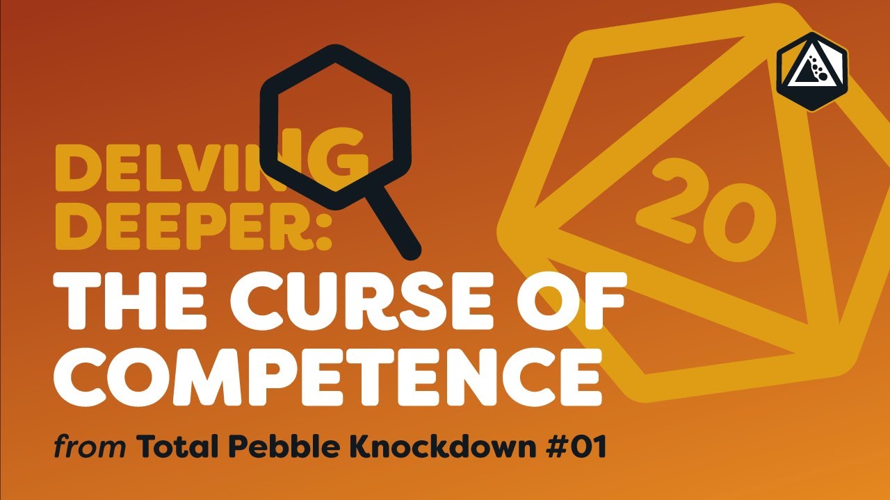 The Curse of Competence | Delving Deeper