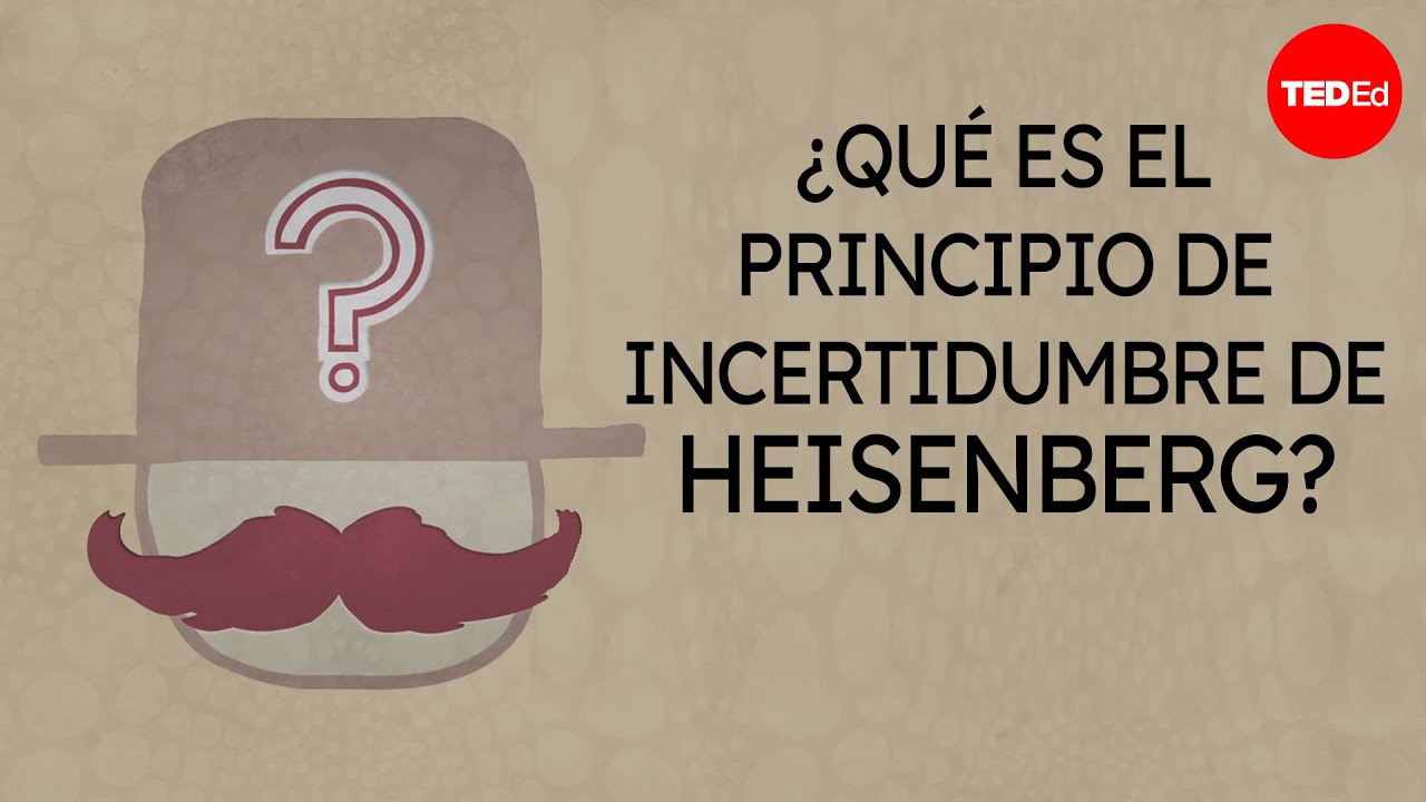 &iquest;Qu&eacute; es el Principio de incertidumbre de Heisenberg? - Chad Orzel