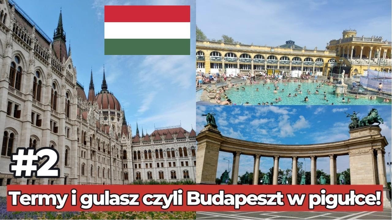 Termy i gulasz czyli BUDAPESZT w pigułce!