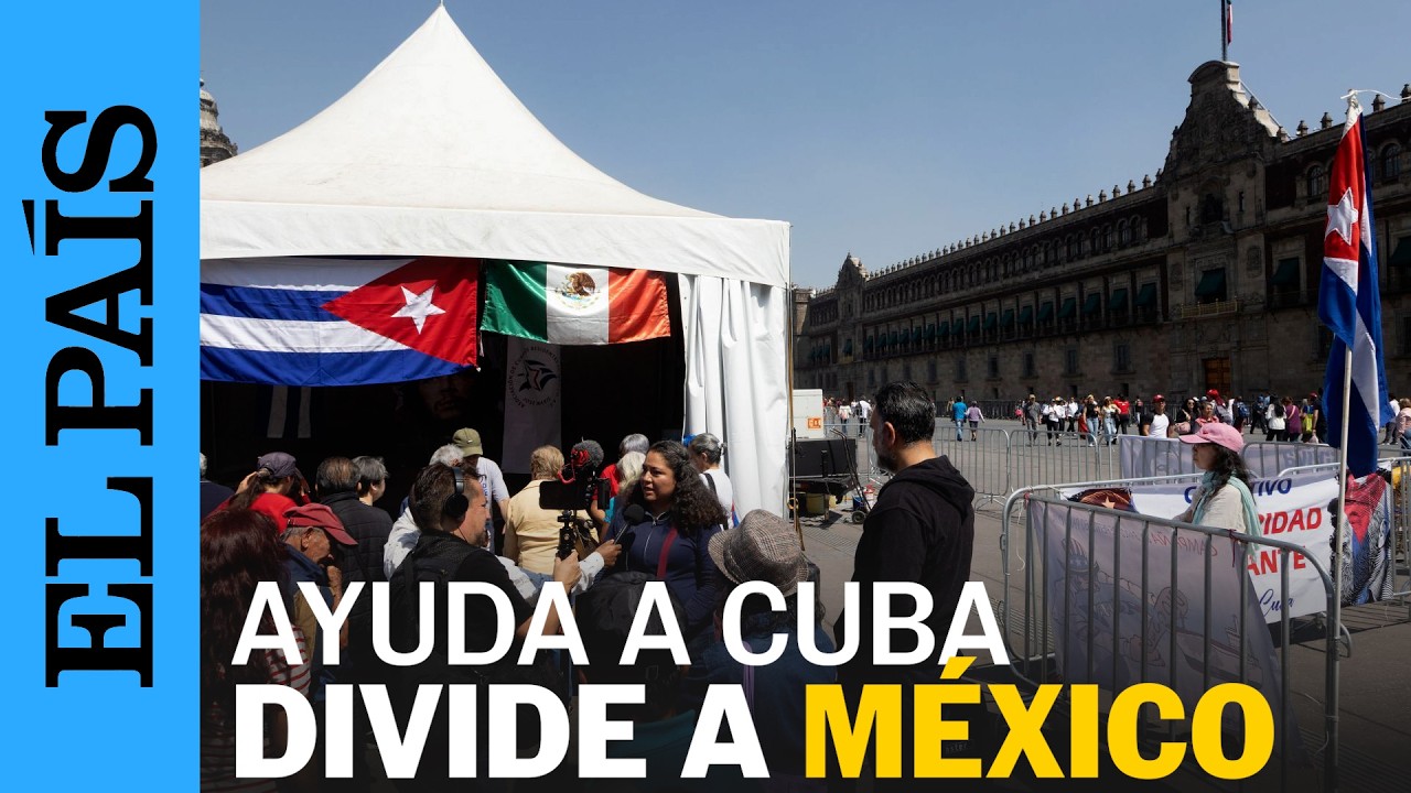 CUBA: Envío de AYUDA HUMANITARIA de Claudia SHEINBAUM divide a la ciudadanía | EL PAÍS