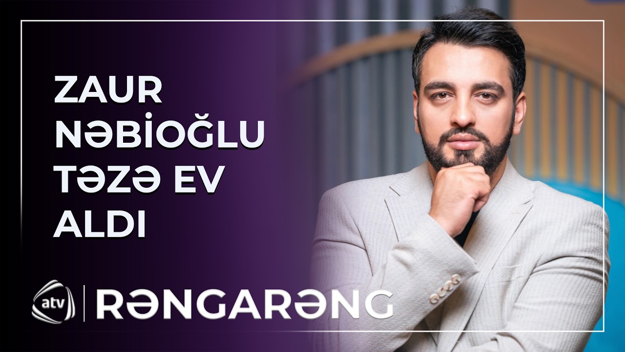 Aparıcı Zaur Nəbioğlu təzə ev aldı / Rəngarəng