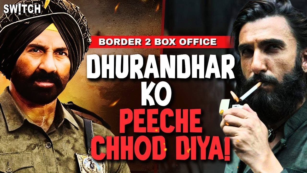 BORDER 2 BOX OFFICE COLLECTION: Dhurandhar Ko Peeche Chhodh Diya!
