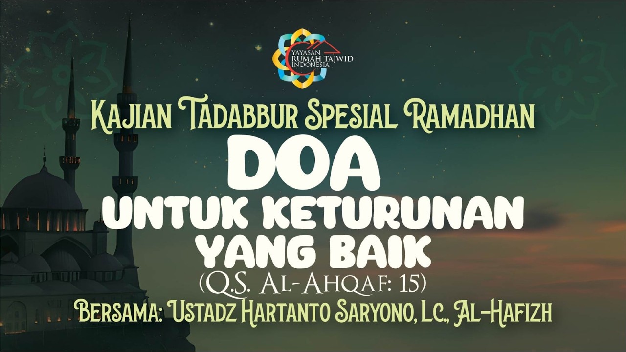 Doa untuk Keturunan yang Baik (Al-Ahqaf: 15) - Kajian Tadabbur Spesial Ramadhan