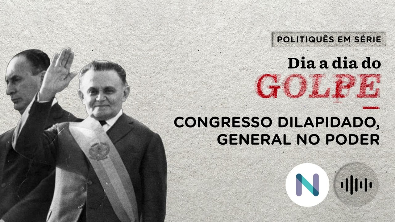 Dia a dia do golpe #5: Congresso dilapidado, general no poder