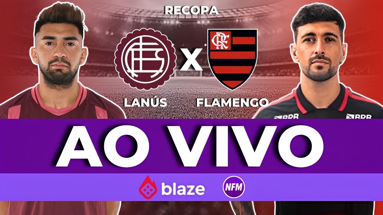 FLAMENGO X LANÚS AO VIVO COM IMAGENS DO ESTÚDIO | RECOPA FINAL AO VIVO | JOGO DO FLAMENGO AO VIVO
