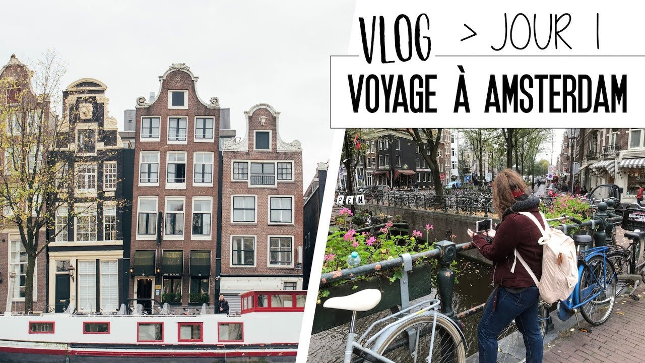 VLOG - JOUR 1 VOYAGE À AMSTERDAM | THE BRIGHT SIDE
