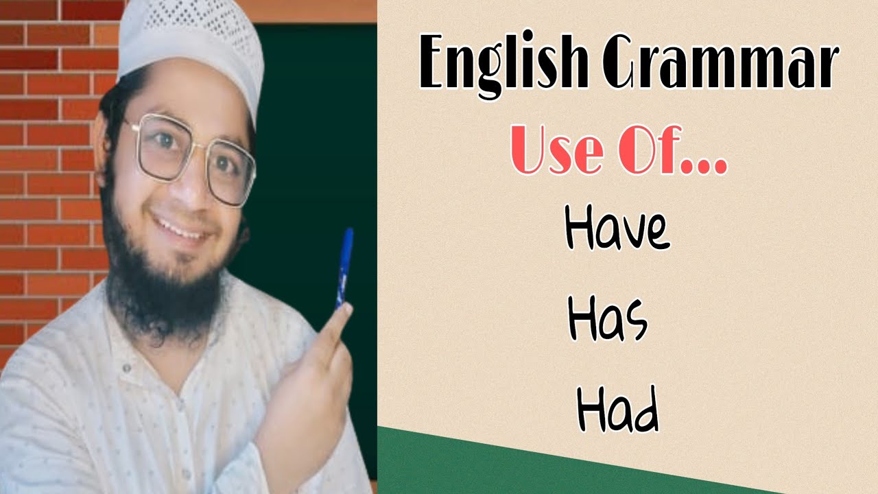 English Grammar || Examples Of Have,Has & Had || Al-Haramain Foundation