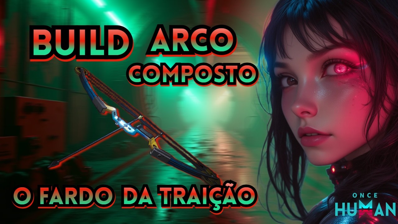 A Melhor Build do Arco Composto &ldquo;Fardo da Trai&ccedil;&atilde;o&rdquo;! | Once Human