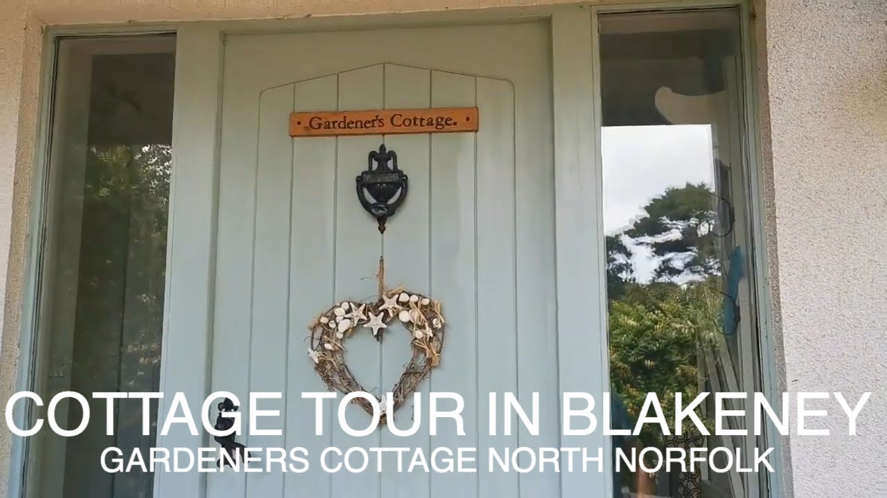 The Gardener's Cottage-Tour Our English Cottage To Rent In Blakeney Norfolk