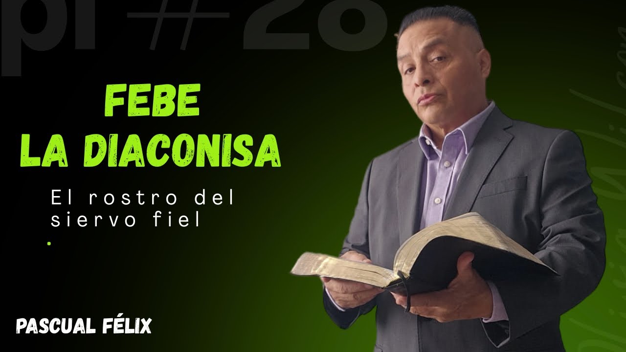 FEBE LA DIACONISA:EL ROSTRO DEL SIERVO FIEL.