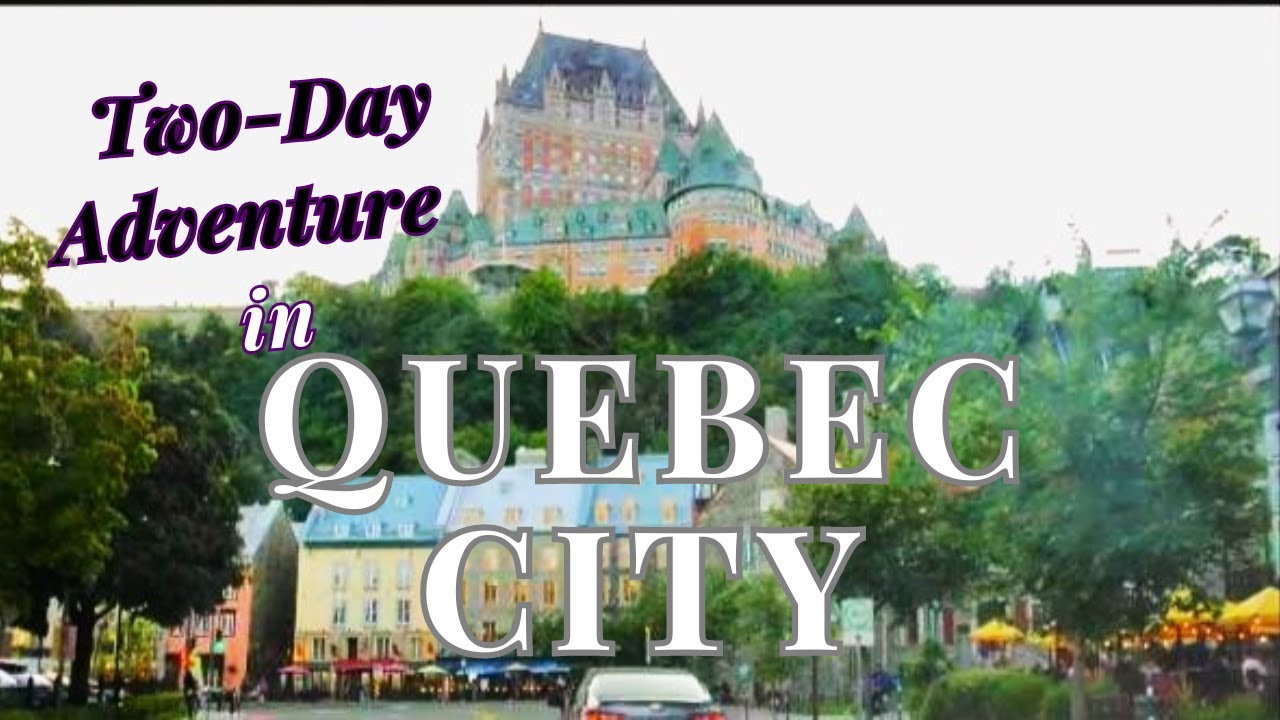 2-Day Adventure in Quebec City