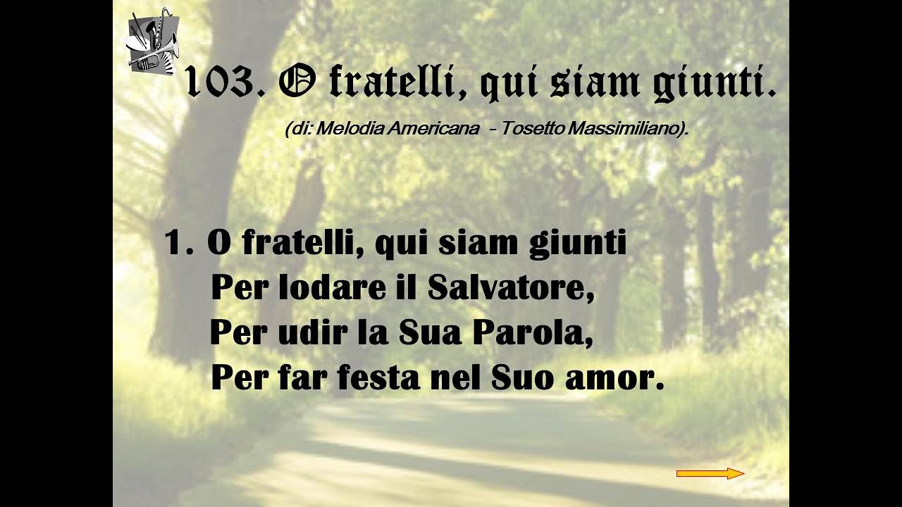 103. O fratelli, qui siam giunti (di:  Melodia Americana – Tosetto Massimiliano).