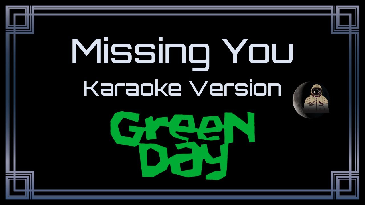 Green Day • Missing You (CC Karaoke / Instrumental)