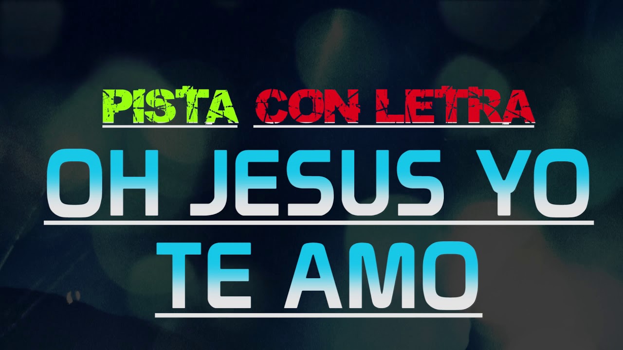 OH JESÚS YO TE AMO - PISTA CON LETRAS - ROCA FUERTE