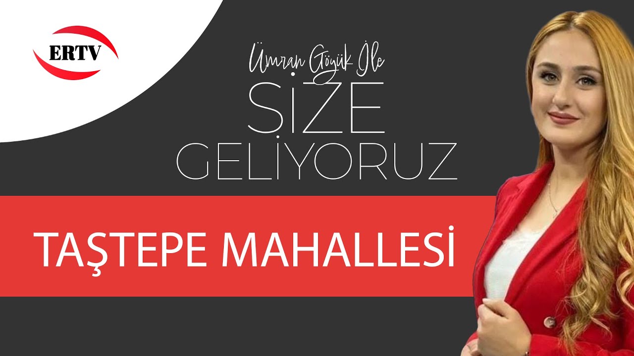 SİZE GELİYORUZ  - TAŞTEPE MAHALLESİ