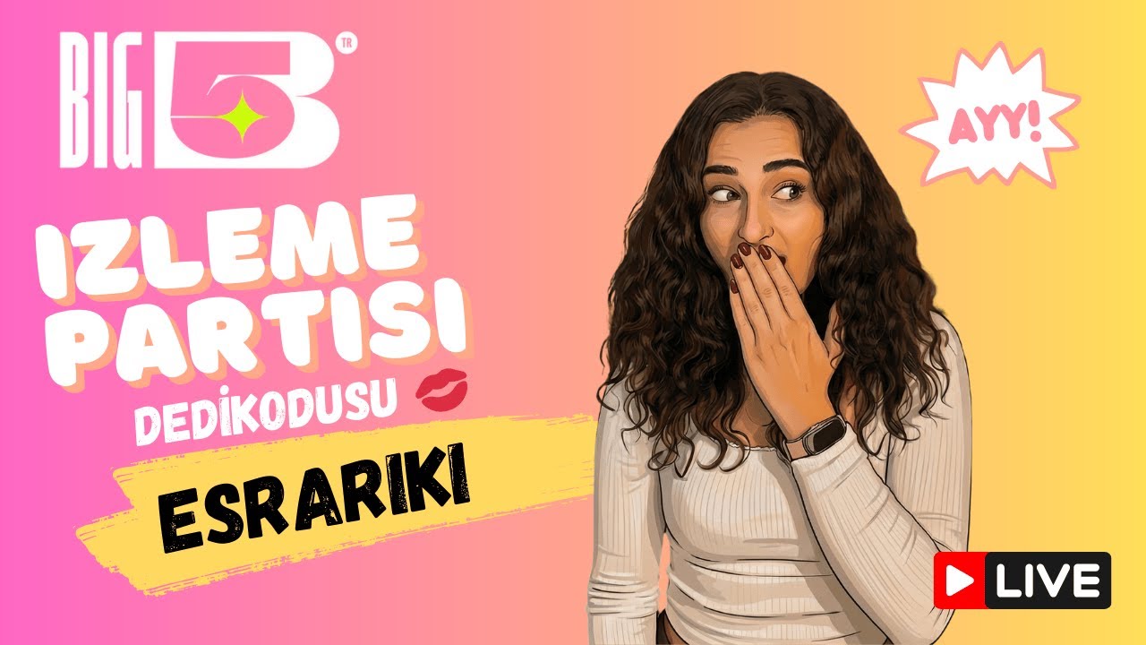 Big5 İzleme Partisi Dedikodusu 💋