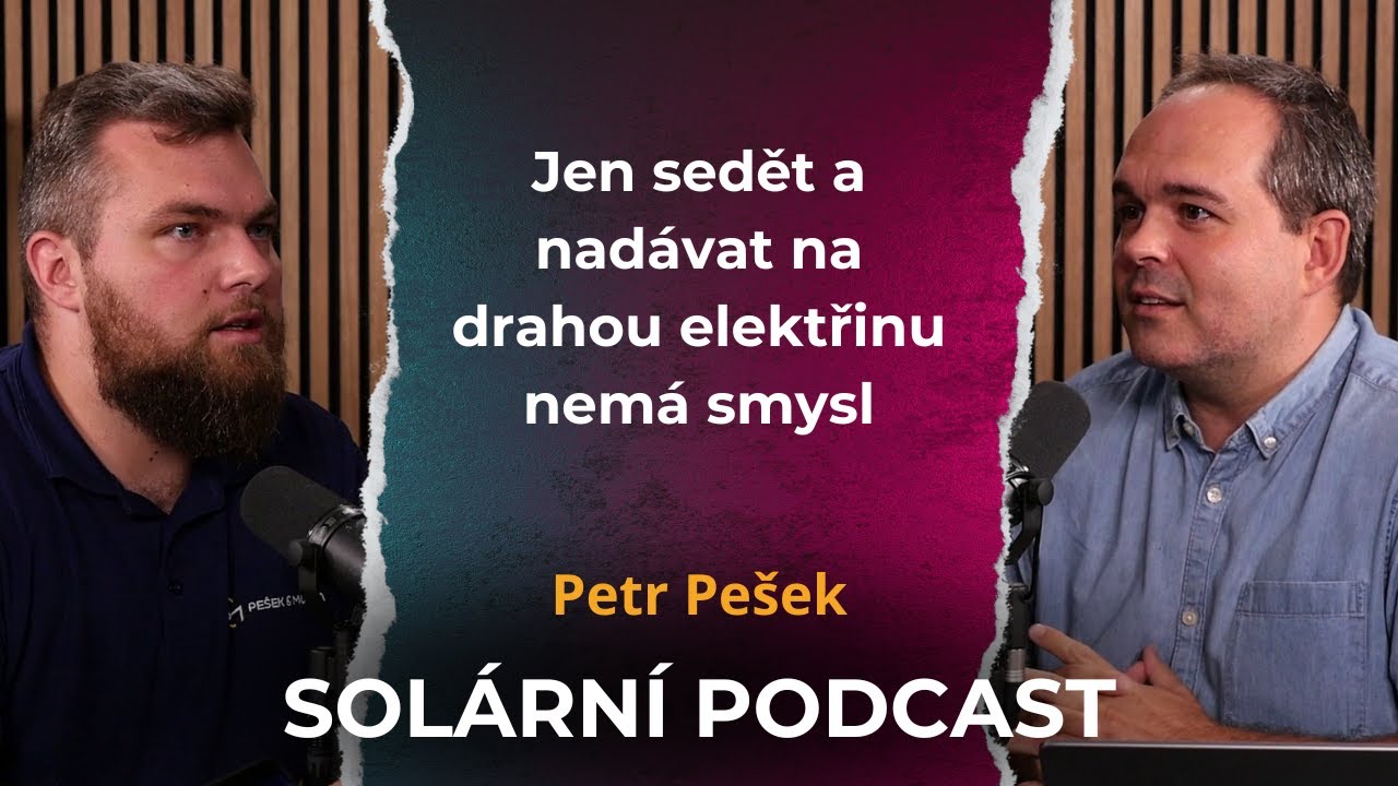Petr Pe&scaron;ek: Jak mi fotovoltaika změnila život. Soběstačn&yacute; dům a chytr&eacute; vychyt&aacute;vky | Sol&aacute;rn&iacute; podcast