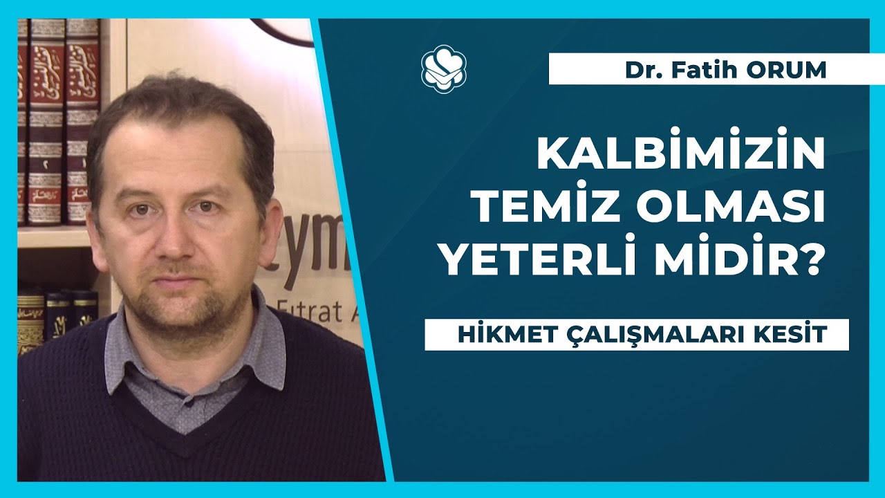 Kalbimizin temiz olması Müslüman olmak için yeterli midir? | Dr. Fatih ORUM