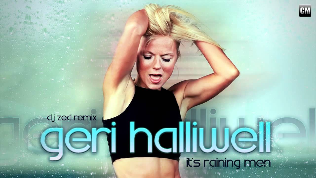 Geri Halliwell - It's Raining Men (DJ Zed Remix) [Clubmasters Records].mp4