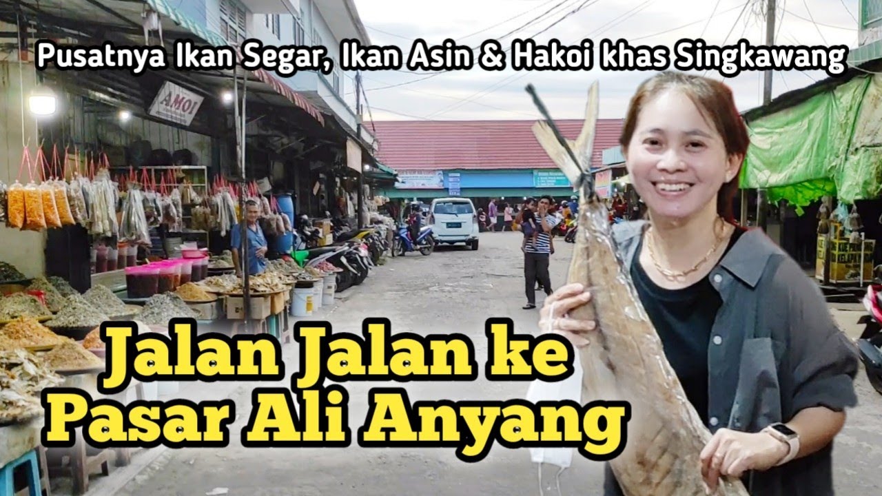 Jalan jalan ke Pasar Alianyang, beli Ikan Asin, Hakoi dan Snack khas Singkawang. Sin Khiau 新桥街市。