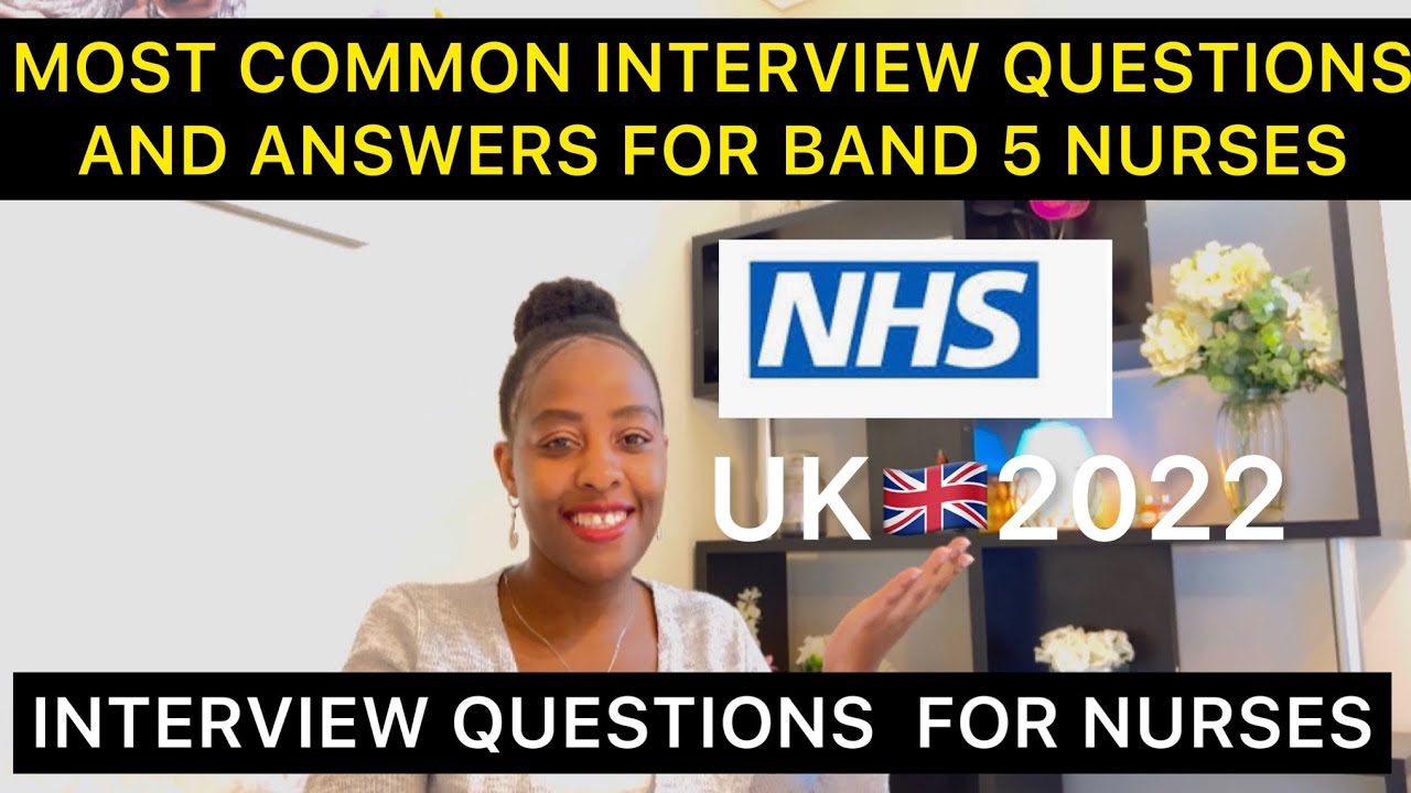 NHS INTERVIEW QUESTIONS AND ANSWERS FOR BAND 5 NURSES