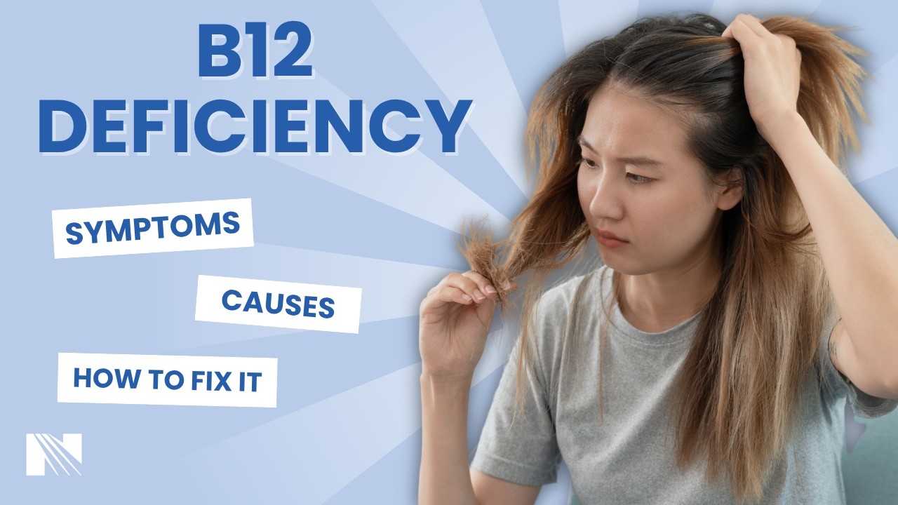 B12 Deficiency Explained: Symptoms, Causes and How to Fix It