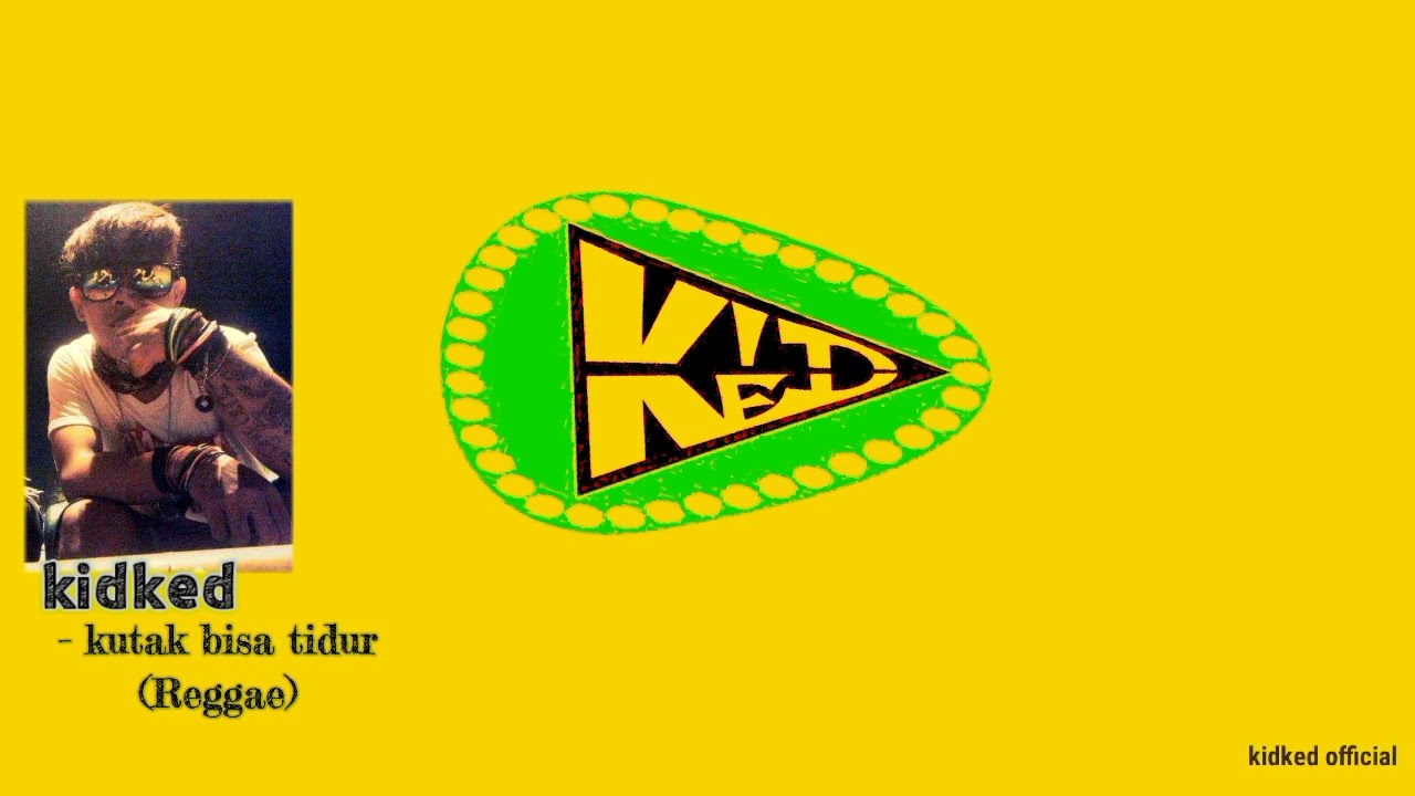 kidked - kutak bisa tidur (reggae)