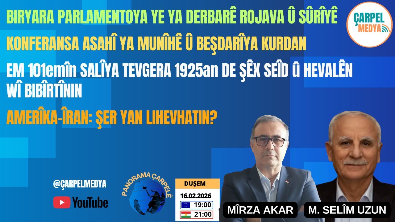 PANORAMA ÇARPELÊ : Mehmet Selîm UZUN û Mîrza AKAR rojevê dinirxînin