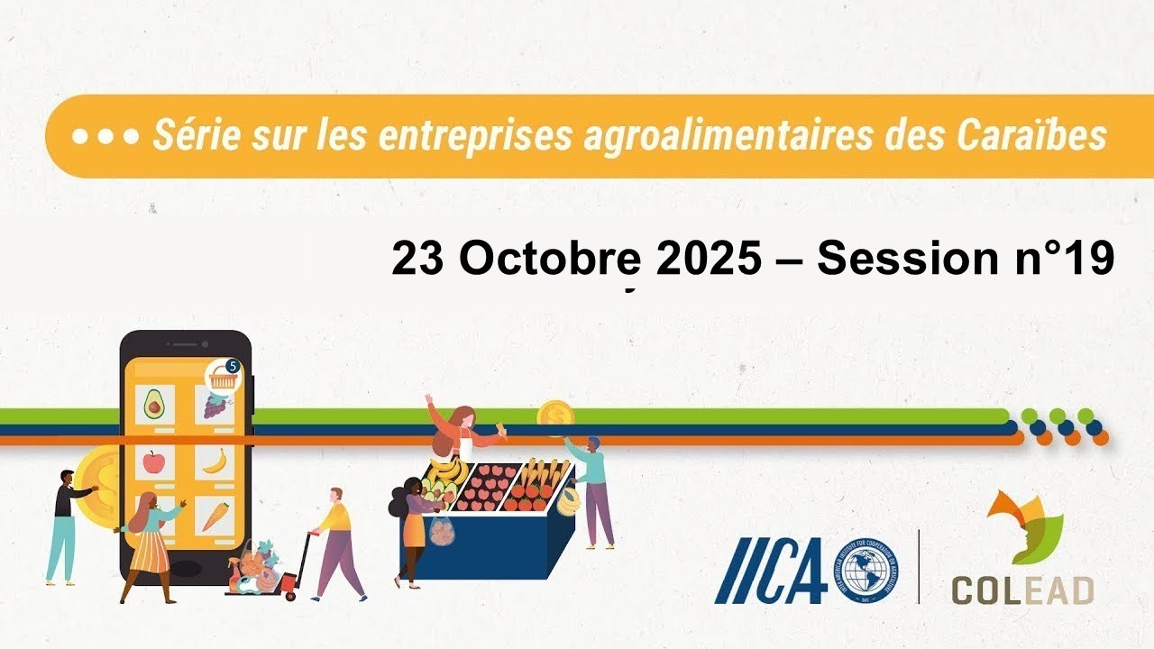 IICA-COLEAD Série sur les entreprises agroalimentaires des Caraïbes -S19- Systèmes agroalimentaires