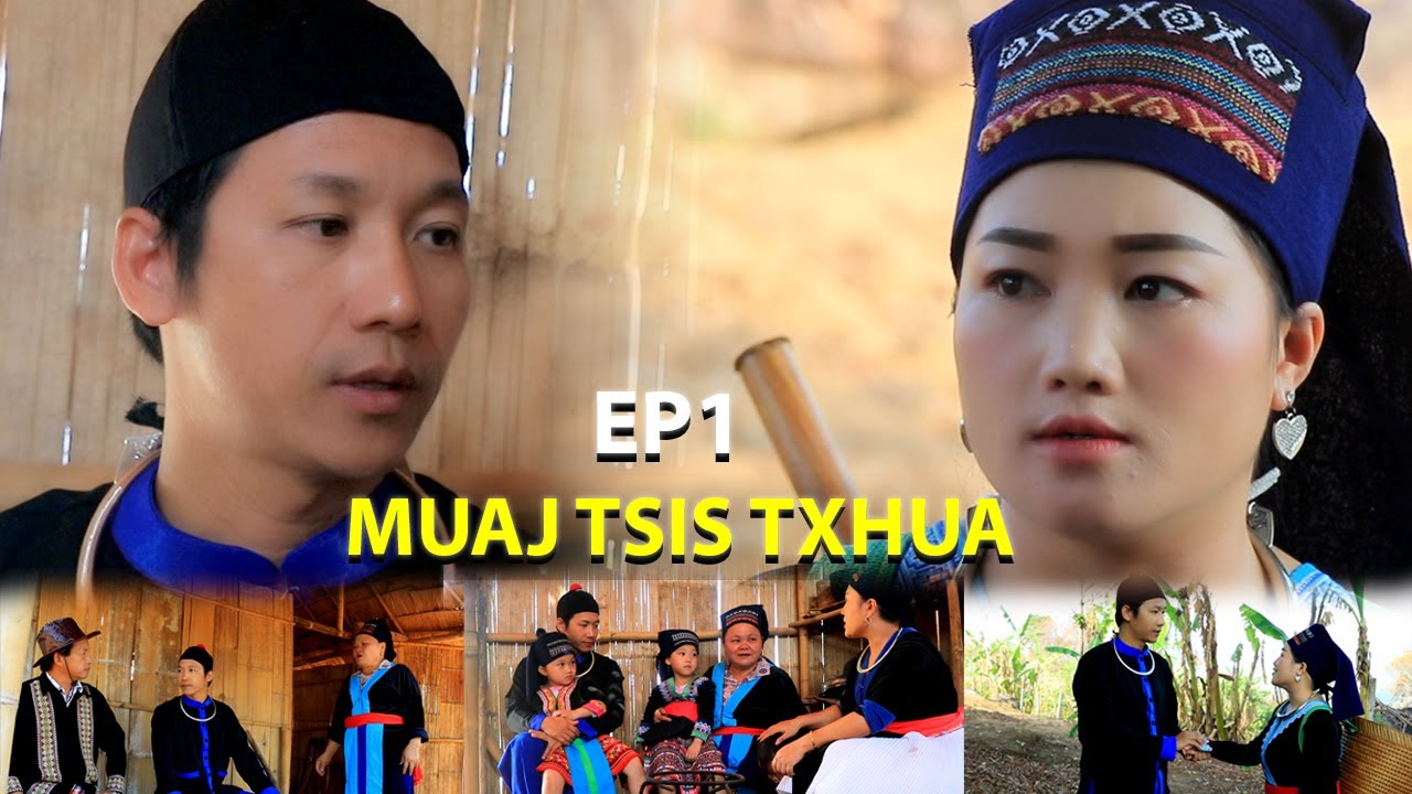 MUAJ TSIS TXHUA EP01(Hmong New Movie)