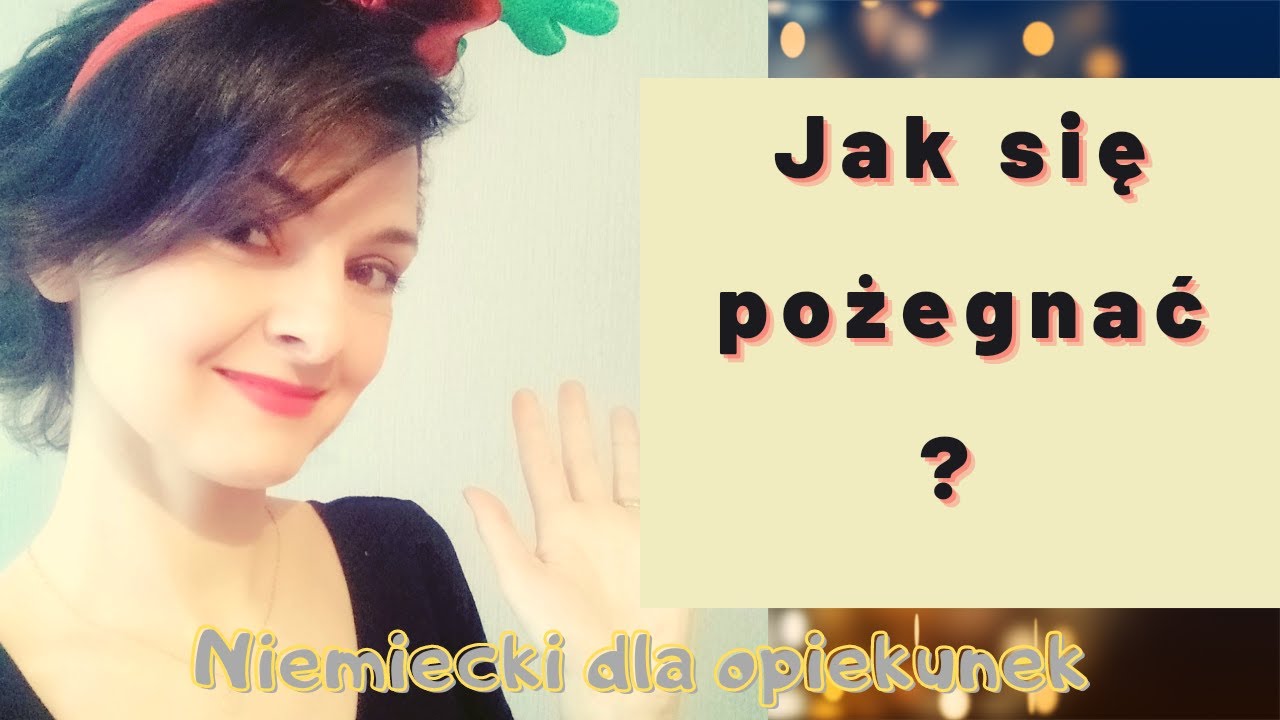 Jak się pożegnać po niemiecku. Przygotujmy Seniora na rozstanie na święta. - Lekcja 15