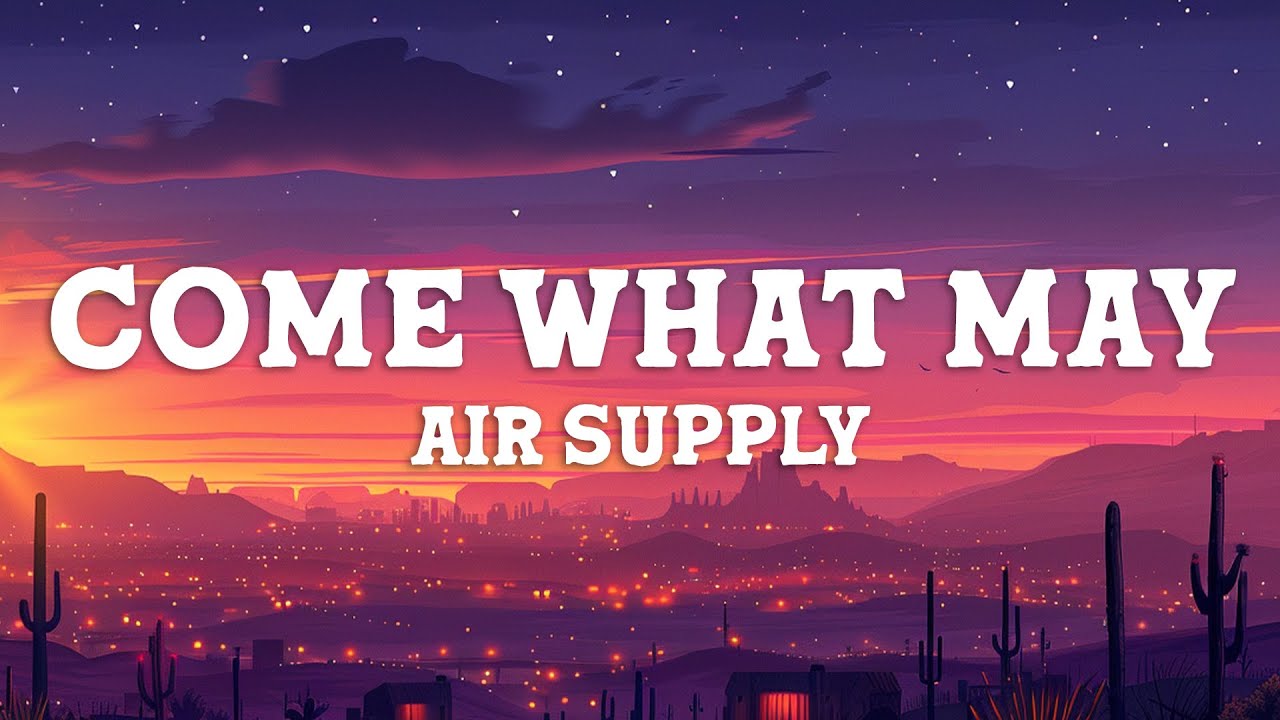 Air Supply - Come What May (Lyrics)
