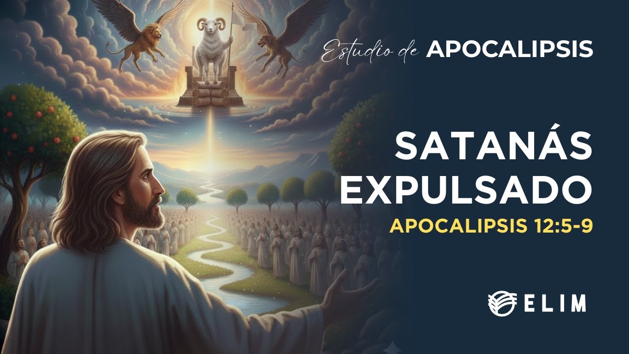 Satanás expulsado | Apocalipsis 12:5-9 | Estudio Bíblico