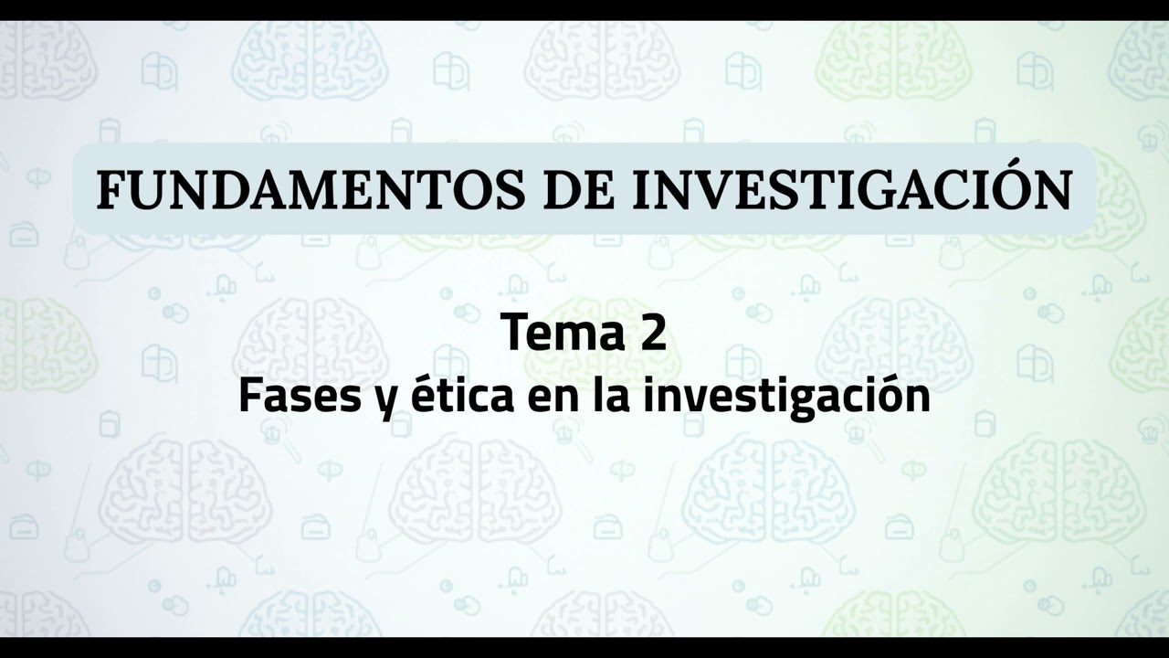 Fundamentos de investigación UNED | Tema 2:  Fases y ética en la investigación