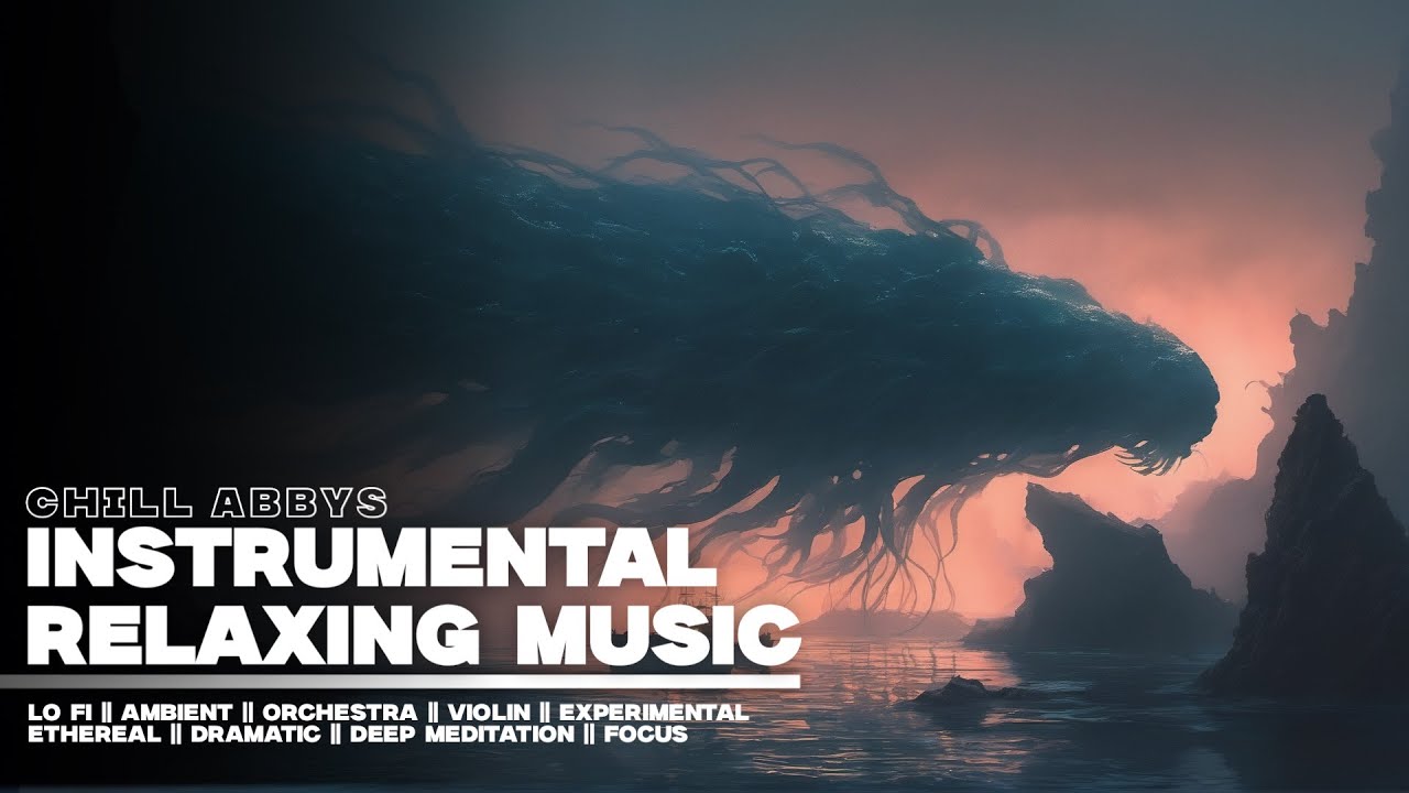 Instrumental Relaxing Music || 54 || Violin - Dark Ambient - Lo Fi - Deep Ocean - Orchestra
